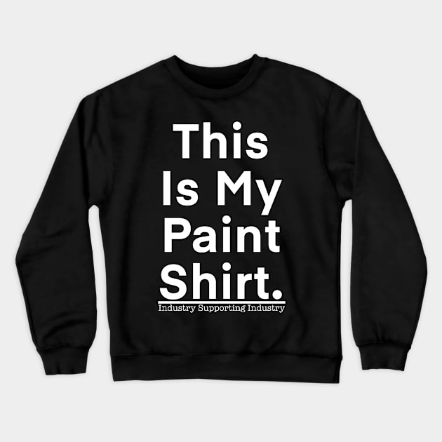 paint shirt white (Back print only) Crewneck Sweatshirt by isi group